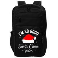 Funny Im So Good Santa Came Santa Hat Christmas Impact Tech Backpack