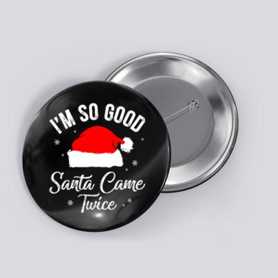 Funny Im So Good Santa Came Santa Hat Christmas Button