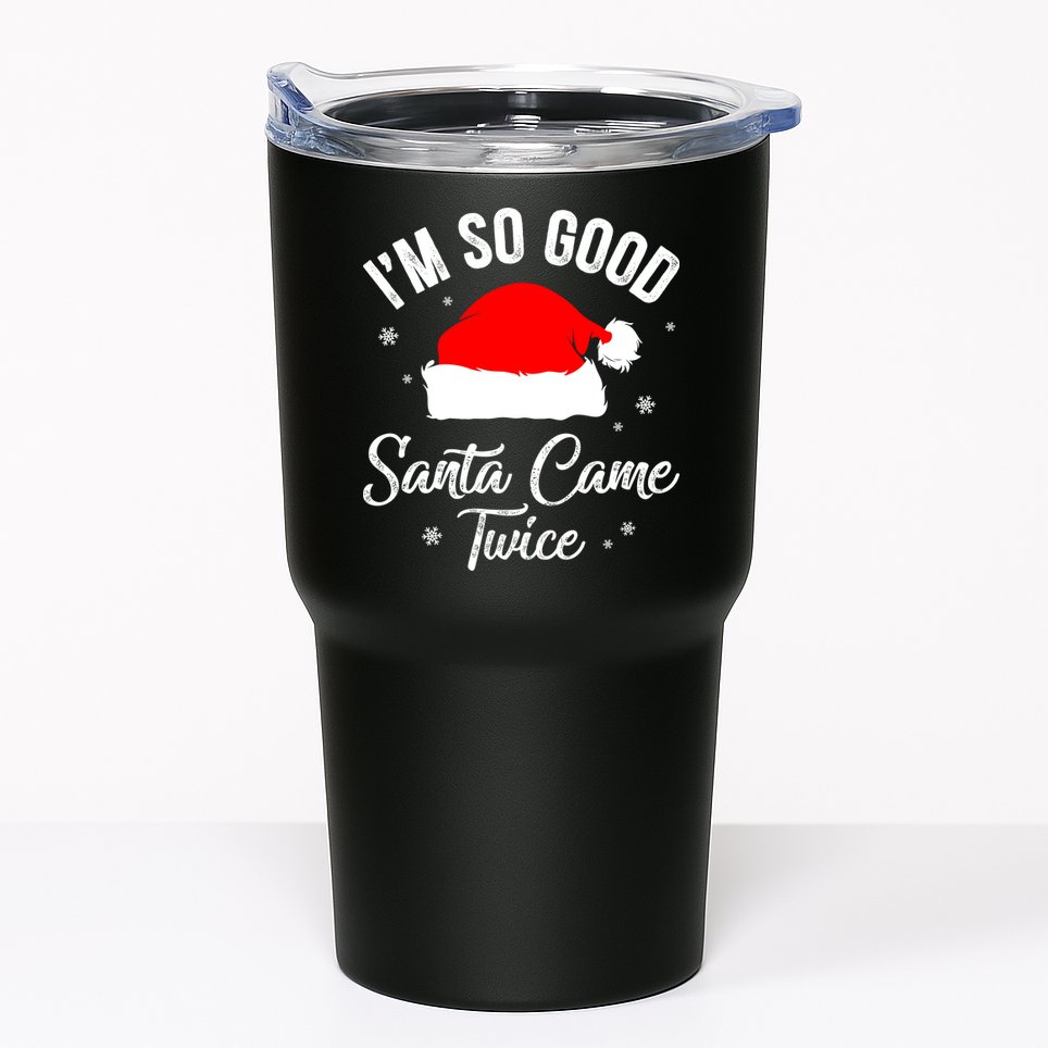 Funny Im So Good Santa Came Santa Hat Christmas Tumbler