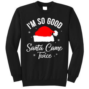 Funny Im So Good Santa Came Santa Hat Christmas Tall Sweatshirt