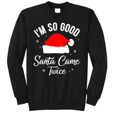 Funny Im So Good Santa Came Santa Hat Christmas Tall Sweatshirt