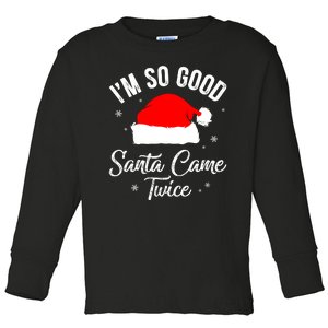 Funny Im So Good Santa Came Santa Hat Christmas Toddler Long Sleeve Shirt