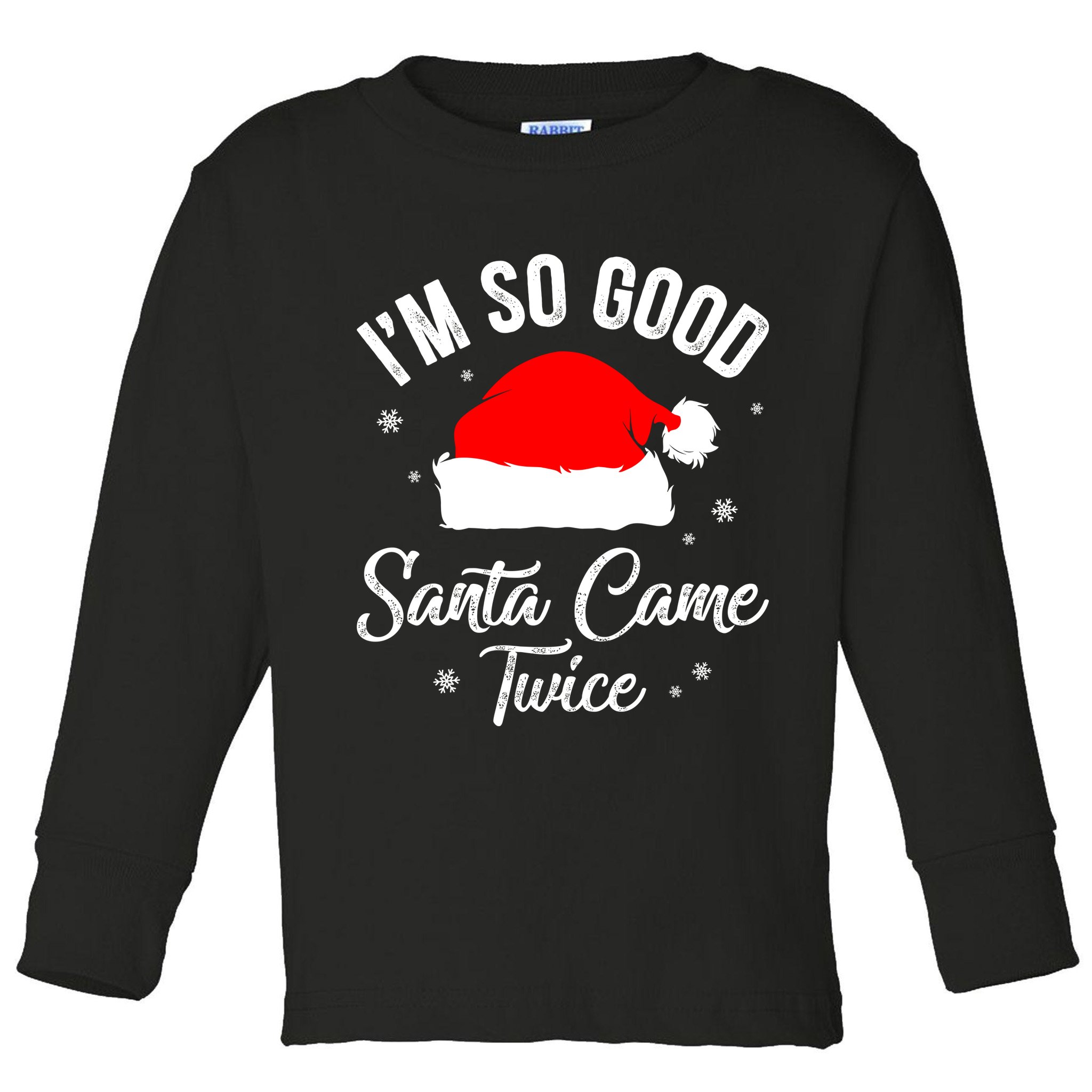 Funny Im So Good Santa Came Santa Hat Christmas Toddler Long Sleeve Shirt