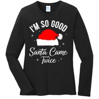 Funny Im So Good Santa Came Santa Hat Christmas Ladies Long Sleeve Shirt