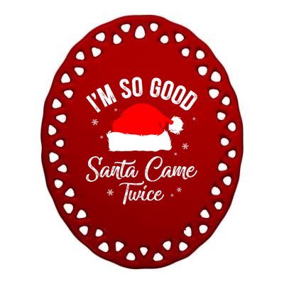 Funny Im So Good Santa Came Santa Hat Christmas Ceramic Oval Ornament