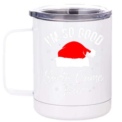 Funny Im So Good Santa Came Santa Hat Christmas 12 oz Stainless Steel Tumbler Cup