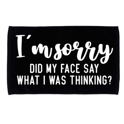Funny IM Sorry Did My Face Say What I Was Thinking Gift Microfiber Hand Towel