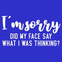 Funny IM Sorry Did My Face Say What I Was Thinking Gift Button