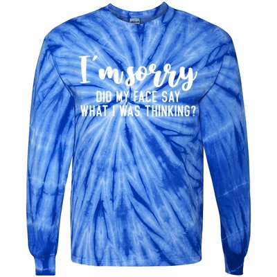 Funny IM Sorry Did My Face Say What I Was Thinking Gift Tie-Dye Long Sleeve Shirt