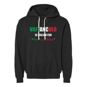 Funny Italian Saying Vaffanculo Have A Great Day Gift Garment-Dyed Fleece Hoodie