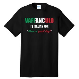 Funny Italian Saying Vaffanculo Have A Great Day Gift Tall T-Shirt