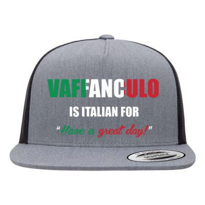 Funny Italian Saying Vaffanculo Have A Great Day Gift Flat Bill Trucker Hat