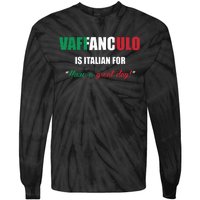 Funny Italian Saying Vaffanculo Have A Great Day Gift Tie-Dye Long Sleeve Shirt