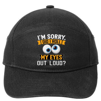 Funny I'm Sorry Did I Roll My Eyes Out Loud 7-Panel Snapback Hat