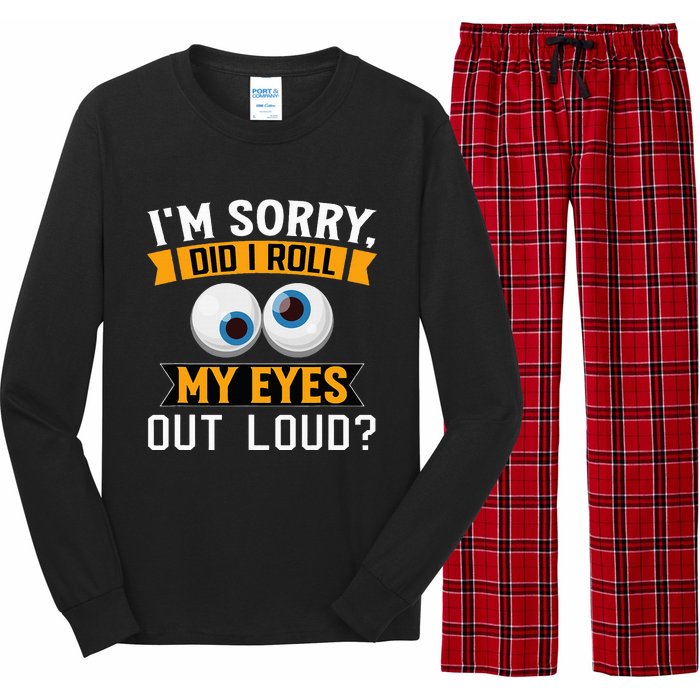 Funny I'm Sorry Did I Roll My Eyes Out Loud Long Sleeve Pajama Set