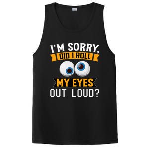 Funny I'm Sorry Did I Roll My Eyes Out Loud PosiCharge Competitor Tank