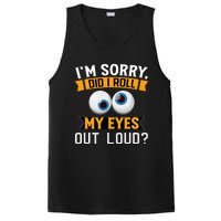 Funny I'm Sorry Did I Roll My Eyes Out Loud PosiCharge Competitor Tank