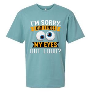 Funny I'm Sorry Did I Roll My Eyes Out Loud Sueded Cloud Jersey T-Shirt