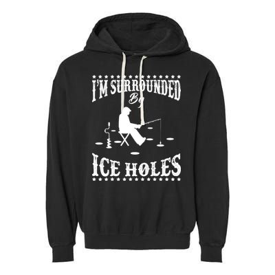 Funny I'm Surrounded By Ice Hole Ice Fishing Enthusiast Garment-Dyed Fleece Hoodie