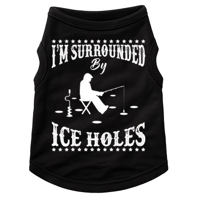 Funny I'm Surrounded By Ice Hole Ice Fishing Enthusiast Doggie Tank