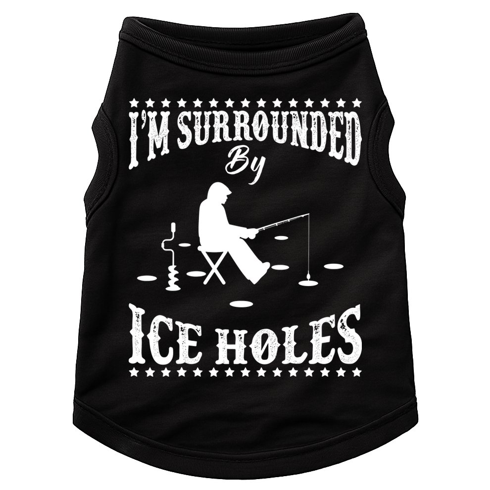 Funny I'm Surrounded By Ice Hole Ice Fishing Enthusiast Doggie Tank
