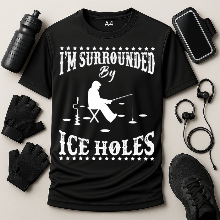 Funny I'm Surrounded By Ice Hole Ice Fishing Enthusiast Performance Shirt