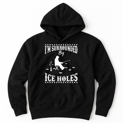 Funny I'm Surrounded By Ice Hole Ice Fishing Enthusiast Hoodie