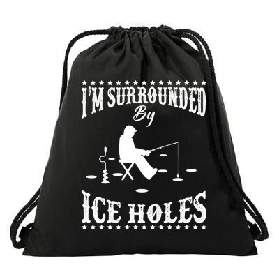 Funny I'm Surrounded By Ice Hole Ice Fishing Enthusiast Drawstring Bag