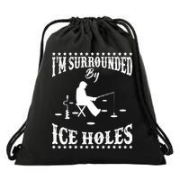 Funny I'm Surrounded By Ice Hole Ice Fishing Enthusiast Drawstring Bag