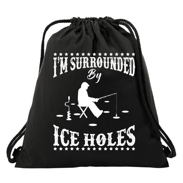 Funny I'm Surrounded By Ice Hole Ice Fishing Enthusiast Drawstring Bag