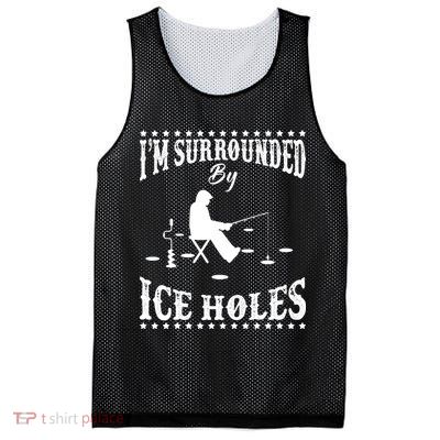 Funny I'm Surrounded By Ice Hole Ice Fishing Enthusiast Mesh Reversible Basketball Jersey Tank