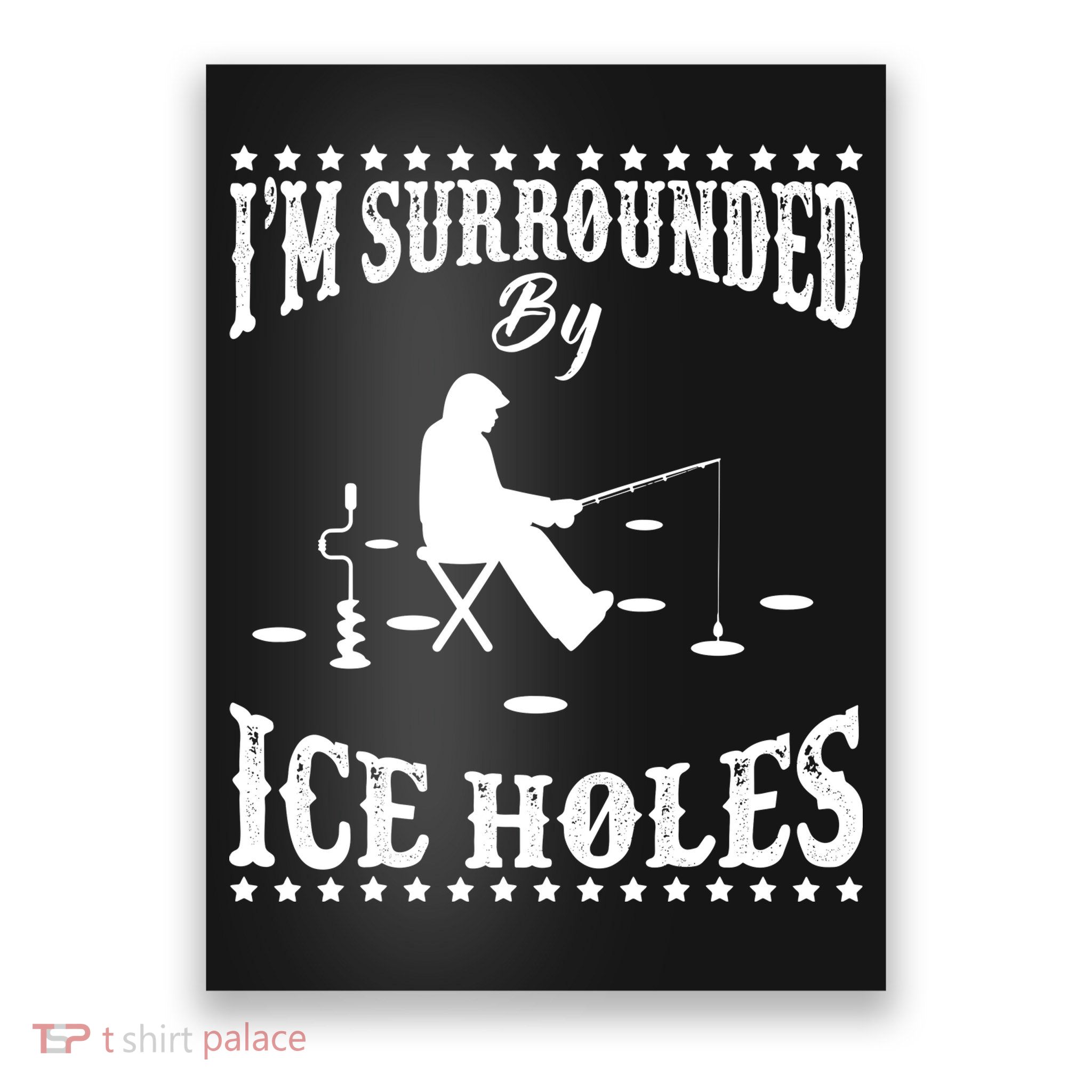 Funny I'm Surrounded By Ice Hole Ice Fishing Enthusiast Poster
