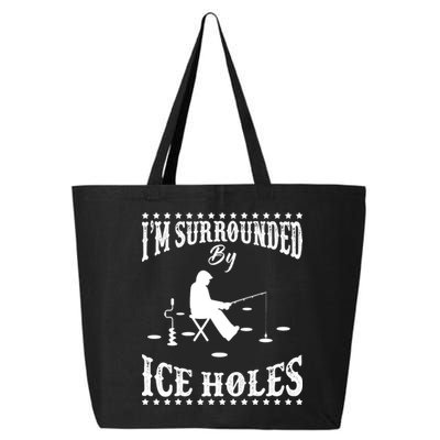 Funny I'm Surrounded By Ice Hole Ice Fishing Enthusiast 25L Jumbo Tote