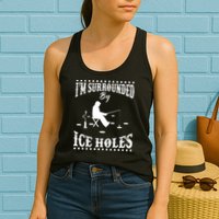 Funny I'm Surrounded By Ice Hole Ice Fishing Enthusiast Womens Tank Top