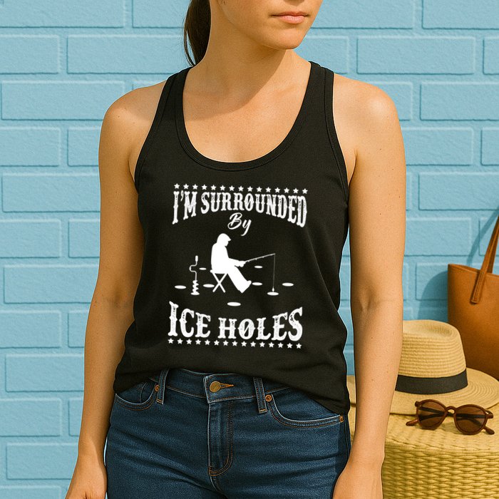 Funny I'm Surrounded By Ice Hole Ice Fishing Enthusiast Womens Tank Top