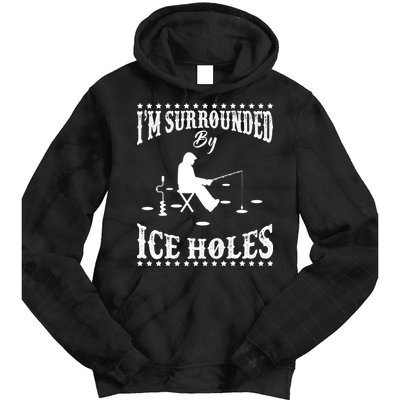 Funny I'm Surrounded By Ice Hole Ice Fishing Enthusiast Tie Dye Hoodie
