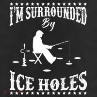 Funny I'm Surrounded By Ice Hole Ice Fishing Enthusiast Trucker Hat