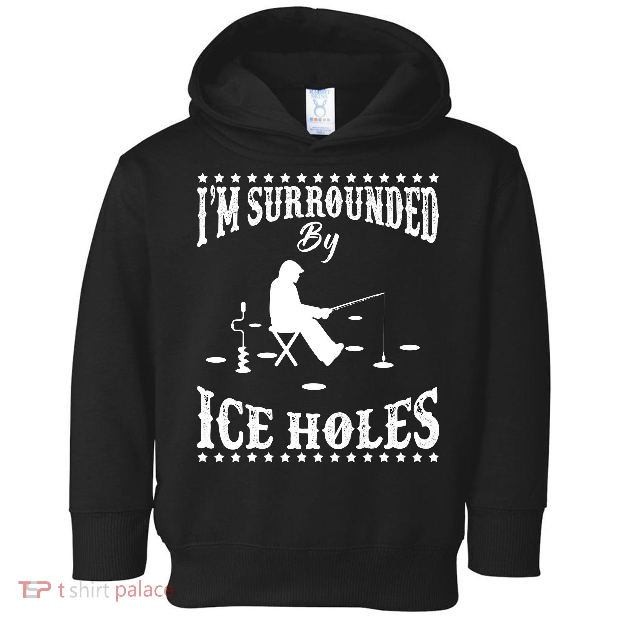 Funny I'm Surrounded By Ice Hole Ice Fishing Enthusiast Toddler Hoodie