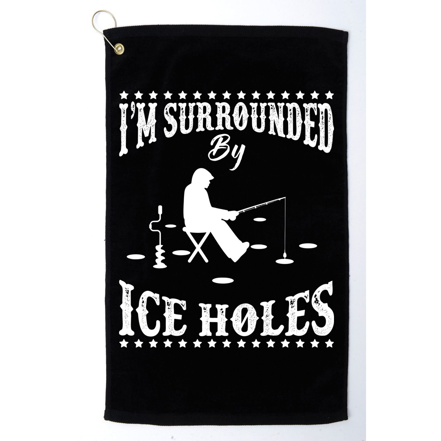 Funny I'm Surrounded By Ice Hole Ice Fishing Enthusiast Golf Towel