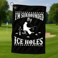 Funny I'm Surrounded By Ice Hole Ice Fishing Enthusiast Golf Towel
