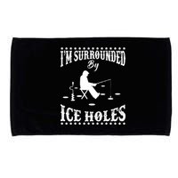 Funny I'm Surrounded By Ice Hole Ice Fishing Enthusiast Microfiber Hand Towel
