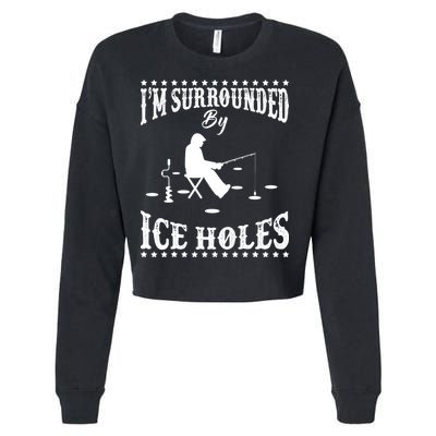 Funny I'm Surrounded By Ice Hole Ice Fishing Enthusiast Cropped Pullover Crew