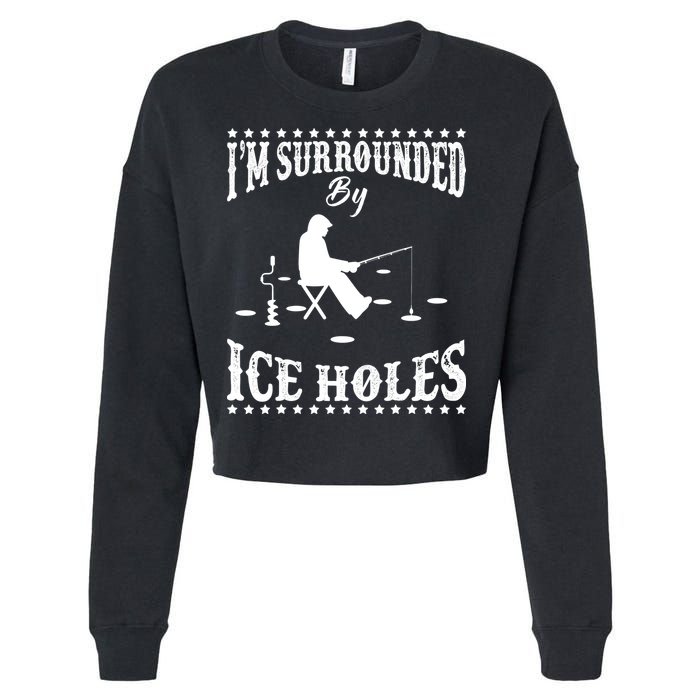 Funny I'm Surrounded By Ice Hole Ice Fishing Enthusiast Cropped Pullover Crew