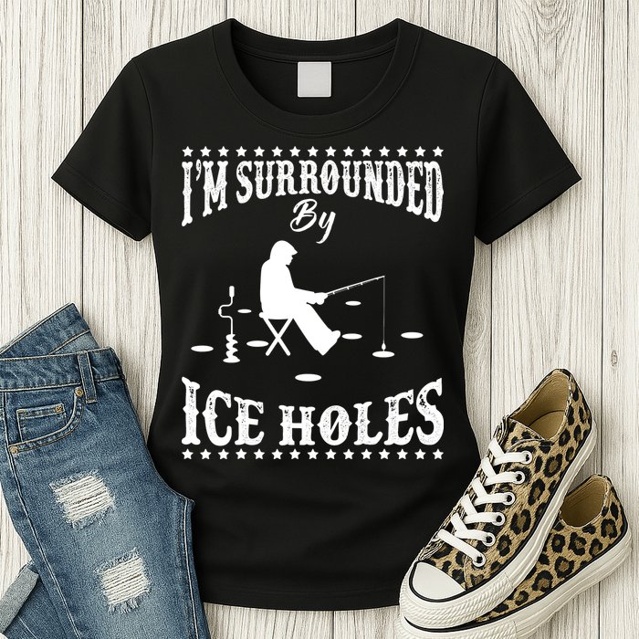 Funny I'm Surrounded By Ice Hole Ice Fishing Enthusiast Womens T-Shirt