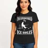 Funny I'm Surrounded By Ice Hole Ice Fishing Enthusiast Womens T-Shirt