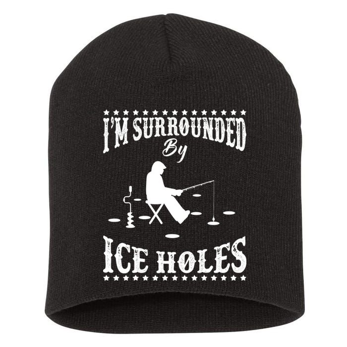 Funny I'm Surrounded By Ice Hole Ice Fishing Enthusiast Short Acrylic Beanie