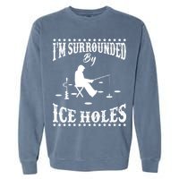Funny I'm Surrounded By Ice Hole Ice Fishing Enthusiast Garment-Dyed Sweatshirt