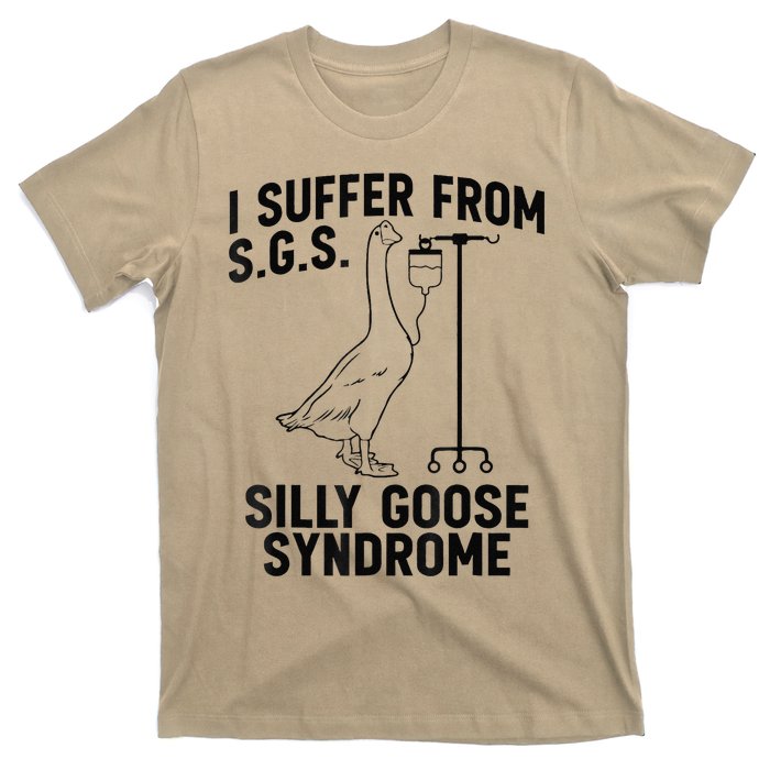 Funny I Suffer From Sgs S Silly Goose Syndrome Goose T-Shirt