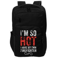 Funny Im So Hot I Have My Own Firefighter Great Gift Impact Tech Backpack