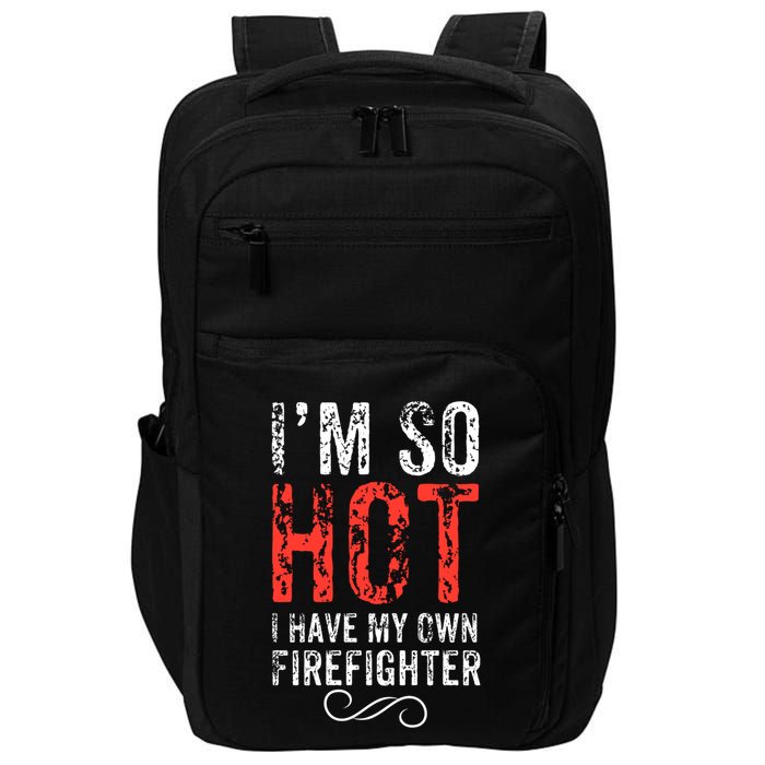 Funny Im So Hot I Have My Own Firefighter Great Gift Impact Tech Backpack